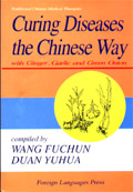 Curing Diseases the Chinese Way (Wang Fuchun, Duan Yuhua)